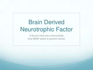 Brain Derived Neurotrophic Factor