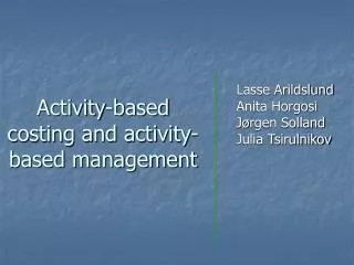 Activity-based costing and activity-based management