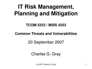IT Risk Management, Planning and Mitigation TCOM 5253 / MSIS 4253 Common Threats and Vulnerabilities