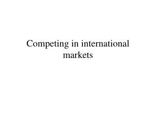 Competing in international markets