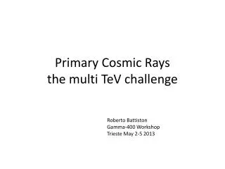 Primary Cosmic Rays the multi TeV challenge