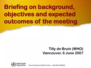 Tilly de Bruin (WHO) Vancouver, 6 June 2007