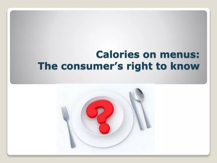 calories on menus the consumer s right to know