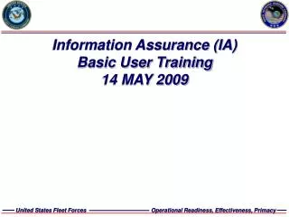 Information Assurance (IA) Basic User Training 14 MAY 2009