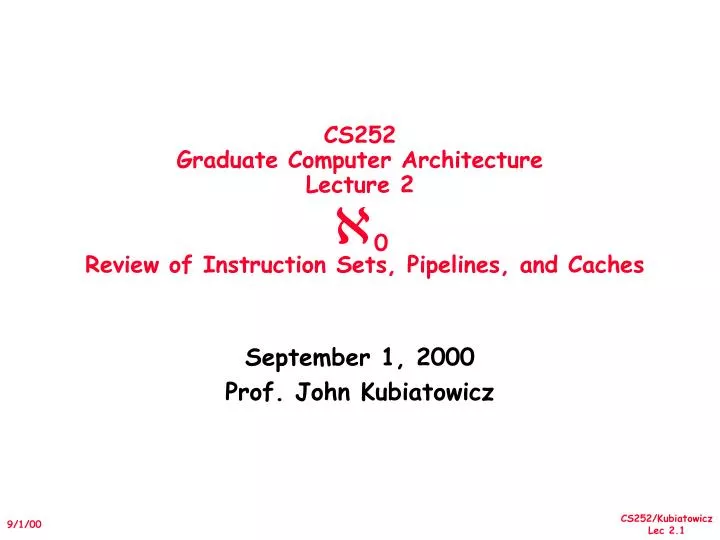 cs252 graduate computer architecture lecture 2 0 review of instruction sets pipelines and caches