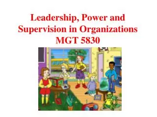 Leadership, Power and Supervision in Organizations MGT 5830
