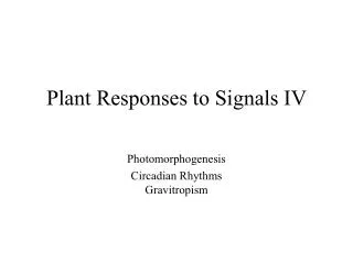 Plant Responses to Signals IV