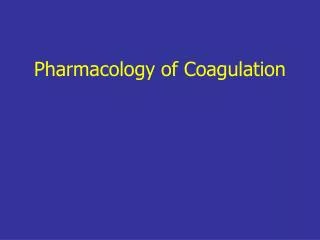 Pharmacology of Coagulation