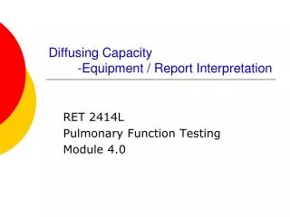 Diffusing Capacity 	-Equipment / Report Interpretation