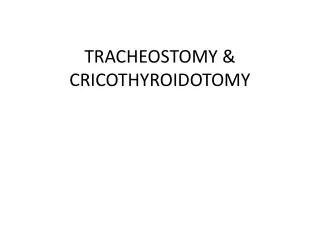 TRACHEOSTOMY &amp; CRICOTHYROIDOTOMY