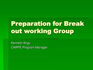 Preparation for Break out working Group