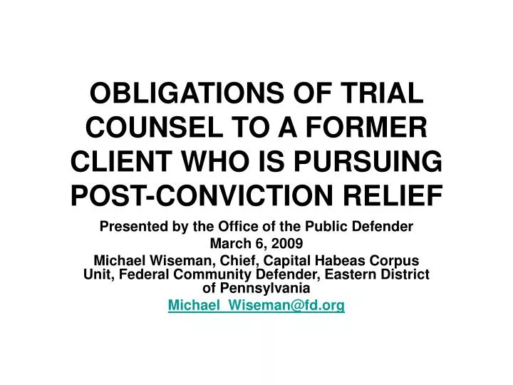 obligations of trial counsel to a former client who is pursuing post conviction relief