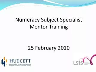 Numeracy Subject Specialist Mentor Training 25 February 2010