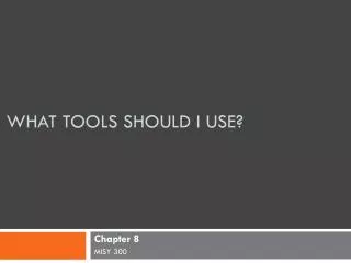 What tools should I use?