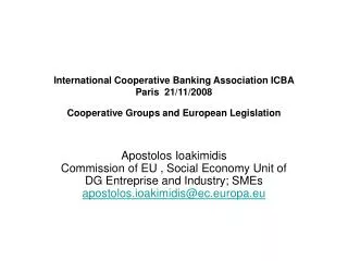 International Cooperative Banking Association ICBA Paris 21/11/2008 Cooperative Groups and European Legislation