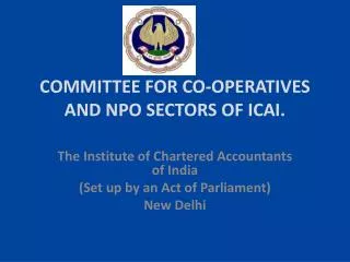 COMMITTEE FOR CO-OPERATIVES AND NPO SECTORS OF ICAI.