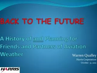 BACK TO THE FUTURE A History of and Planning for Friends and Partners of Aviation Weather