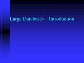 Large Databases – Introduction