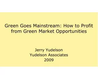 Green Goes Mainstream: How to Profit from Green Market Opportunities
