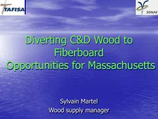 Diverting C&amp;D Wood to Fiberboard Opportunities for Massachusetts