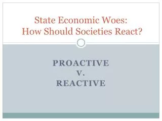 State Economic Woes: How Should Societies React?