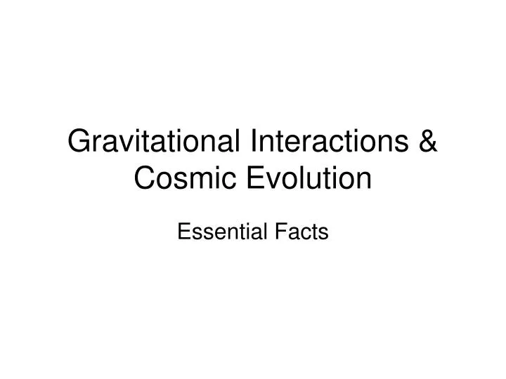 gravitational interactions cosmic evolution