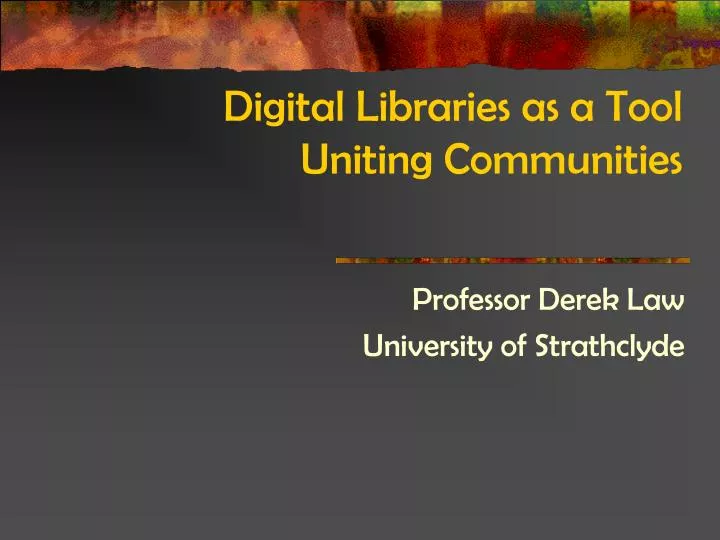 digital libraries as a tool uniting communities