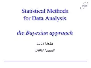 Statistical Methods for Data Analysis the Bayesian approach