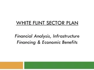 WHITE FLINT SECTOR PLAN Financial Analysis, Infrastructure Financing &amp; Economic Benefits