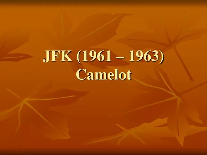 jfk 1961 1963 camelot
