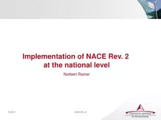 Implementation of NACE Rev. 2 at the national level Norbert Rainer