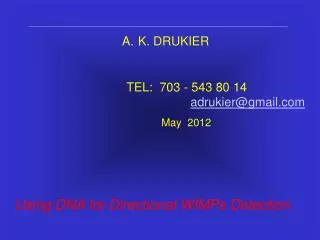 K. DRUKIER 				TEL: 703 - 543 80 14 					 adrukier@gmail.com 				 	 May 2012 Using DNA for Directional