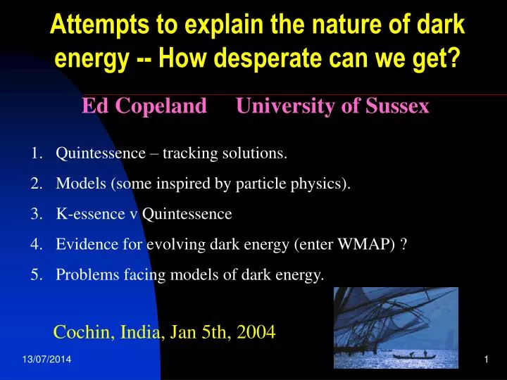 attempts to explain the nature of dark energy how desperate can we get
