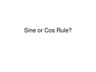 Sine or Cos Rule?