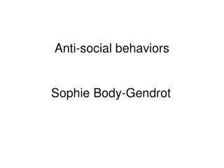Anti-social behaviors