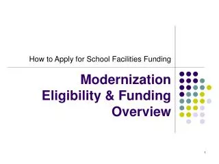 Modernization Eligibility &amp; Funding Overview