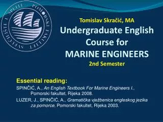Tomislav Skra?i?, MA Undergraduate English Course for MARI NE ENGINEERS 2nd Semester