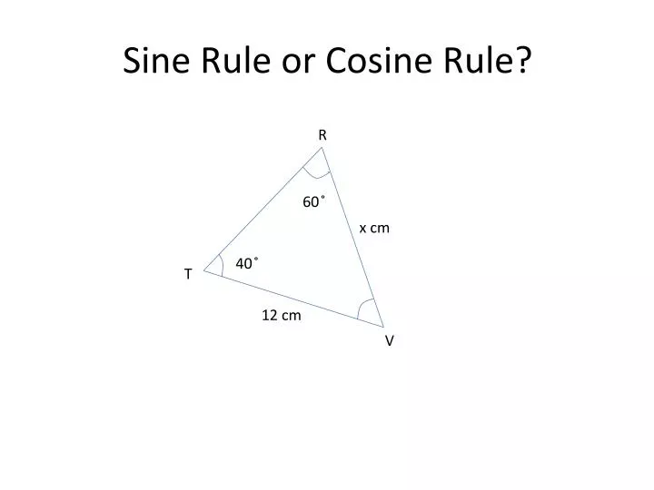 sine rule or cosine rule