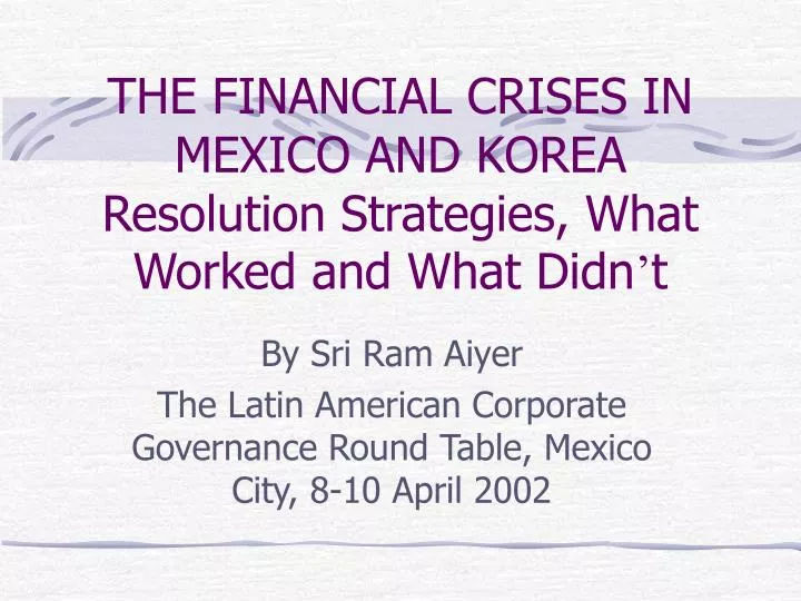 the financial crises in mexico and korea resolution strategies what worked and what didn t