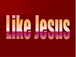 Like Jesus - slide 1