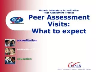 Ontario Laboratory Accreditation Peer Assessment Process Peer Assessment Visits: What to expect