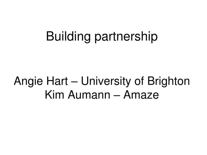 building partnership angie hart university of brighton kim aumann amaze