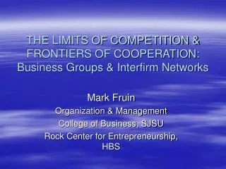 THE LIMITS OF COMPETITION &amp; FRONTIERS OF COOPERATION: Business Groups &amp; Interfirm Networks