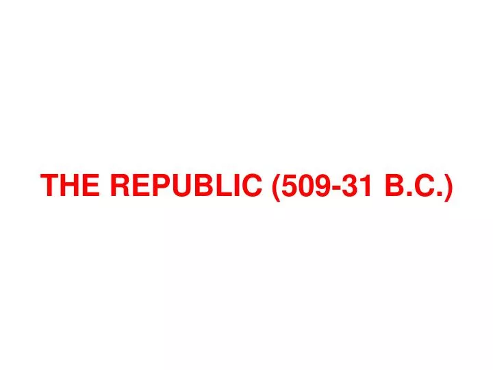 the republic 509 31 b c