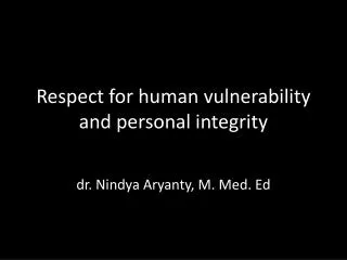 Respect for human vulnerability and personal integrity
