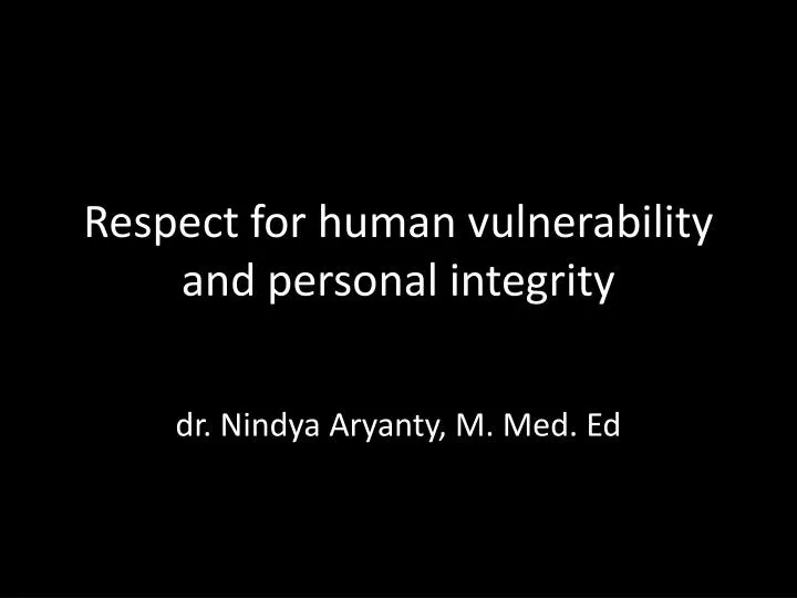 respect for human vulnerability and personal integrity
