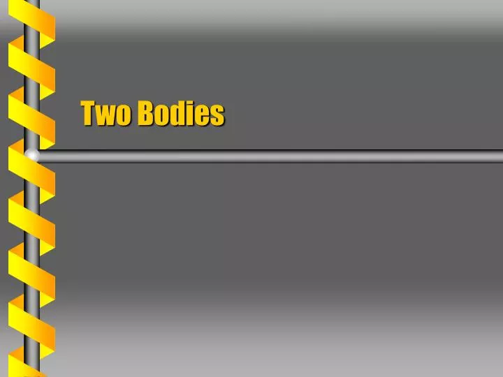 two bodies