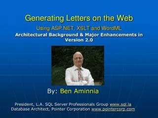 Generating Letters on the Web Using ASP.NET, XSLT and WordML Architectural Background &amp; Major Enhancements in Versi