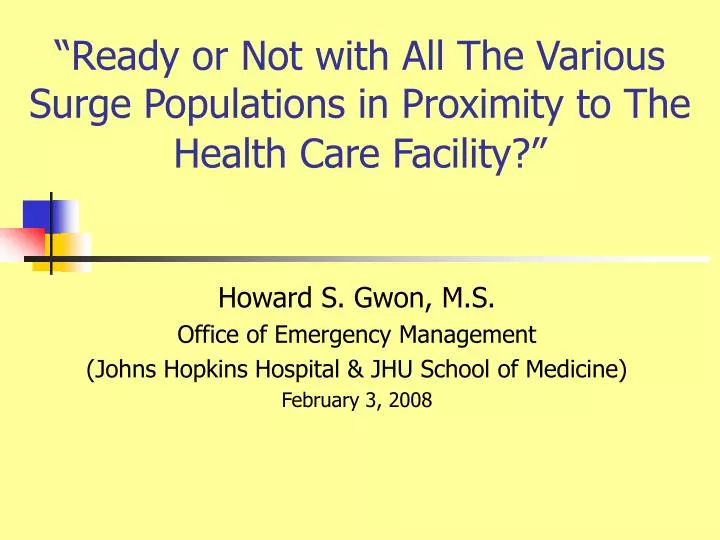 ready or not with all the various surge populations in proximity to the health care facility
