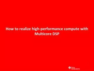 How to realize high-performance compute with Multicore DSP